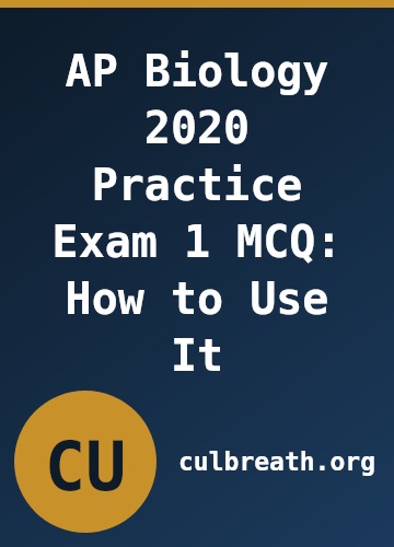 AP Biology 2020 Practice Exam 1 MCQ: How to Use It