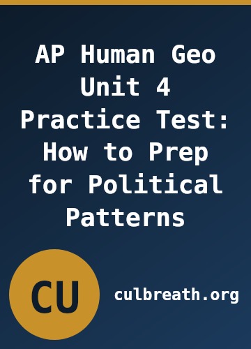 AP Human Geo Unit 4 Practice Test: How to Prep for Political Patterns