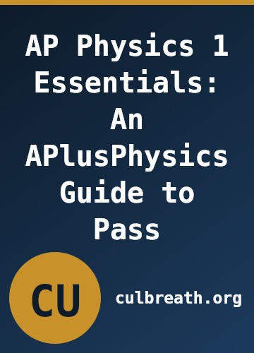 AP Physics 1 Essentials: An APlusPhysics Guide to Pass