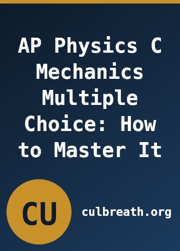 AP Physics C Mechanics Multiple Choice: How to Master It