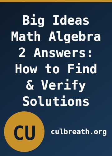 Big Ideas Math Algebra 2 Answers: How to Find & Verify Solutions