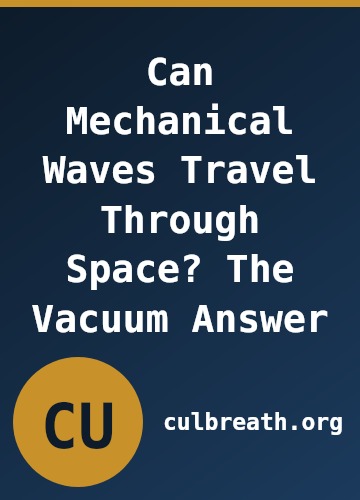 Can Mechanical Waves Travel Through Space? The Vacuum Answer