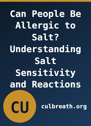Can People Be Allergic to Salt? Understanding Salt Sensitivity and Reactions