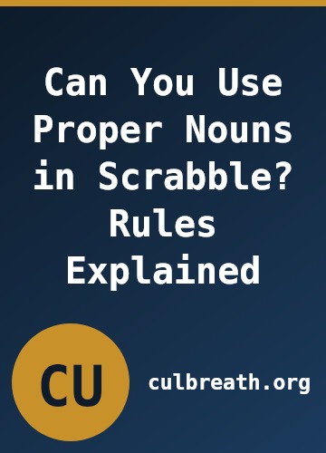 Can You Use Proper Nouns in Scrabble? Rules Explained