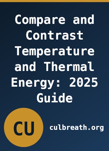 Compare and Contrast Temperature and Thermal Energy: 2025 Guide