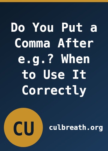 Do You Put a Comma After e.g.? When to Use It Correctly