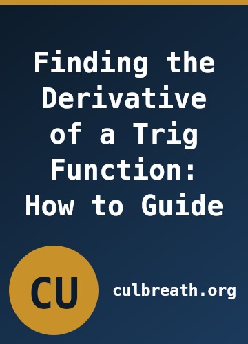 Finding the Derivative of a Trig Function: How to Guide