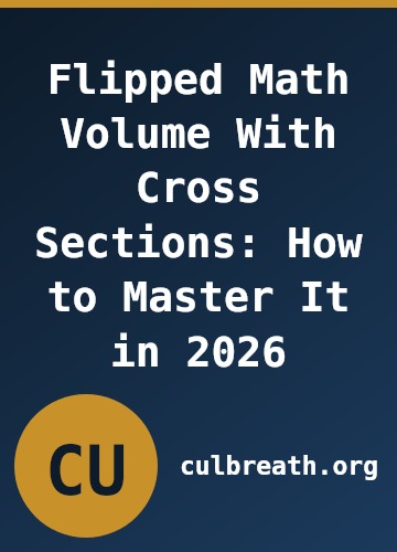Flipped Math Volume With Cross Sections: How to Master It in 2026
