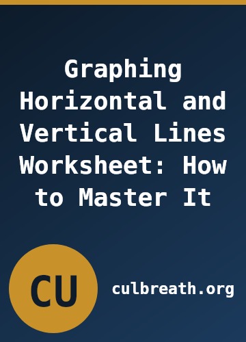 Graphing Horizontal and Vertical Lines Worksheet: How to Master It