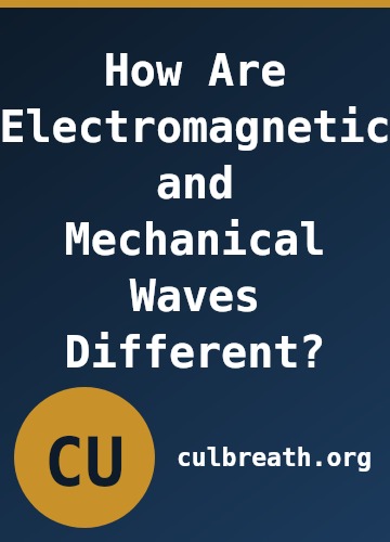 How Are Electromagnetic and Mechanical Waves Different?