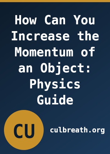 How Can You Increase the Momentum of an Object: Physics Guide