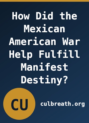 How Did the Mexican American War Help Fulfill Manifest Destiny?
