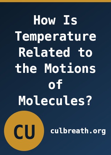 How Is Temperature Related to the Motions of Molecules?