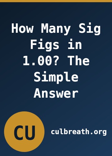 How Many Sig Figs in 1.00? The Simple Answer