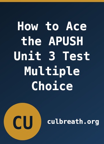 How to Ace the APUSH Unit 3 Test Multiple Choice