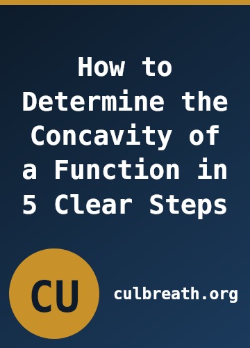 How to Determine the Concavity of a Function in 5 Clear Steps