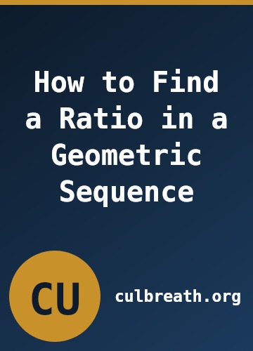 How to Find a Ratio in a Geometric Sequence