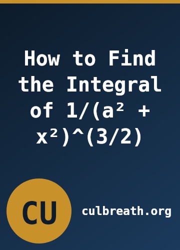 How to Find the Integral of 1/(a² + x²)^(3/2)