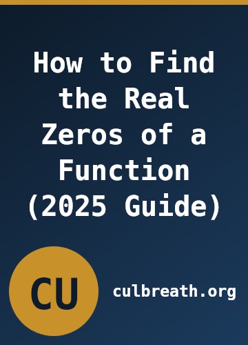 How to Find the Real Zeros of a Function (2025 Guide)