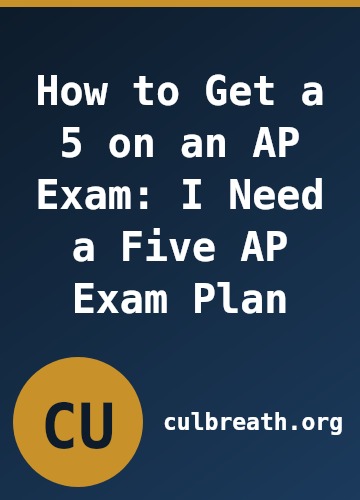 How to Get a 5 on an AP Exam: I Need a Five AP Exam Plan