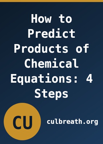 How to Predict Products of Chemical Equations: 4 Steps