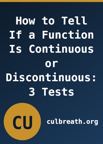 How to Tell If a Function Is Continuous or Discontinuous: 3 Tests