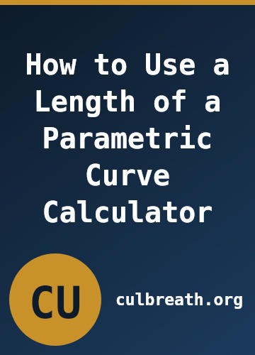 How to Use a Length of a Parametric Curve Calculator