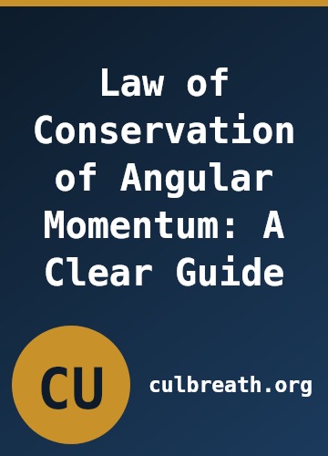 Law of Conservation of Angular Momentum: A Clear Guide