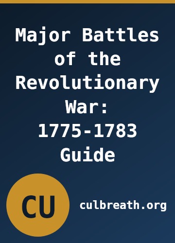 Major Battles of the Revolutionary War: 1775-1783 Guide