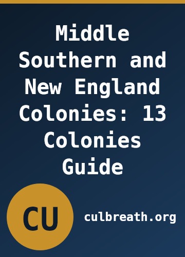 Middle Southern and New England Colonies: 13 Colonies Guide