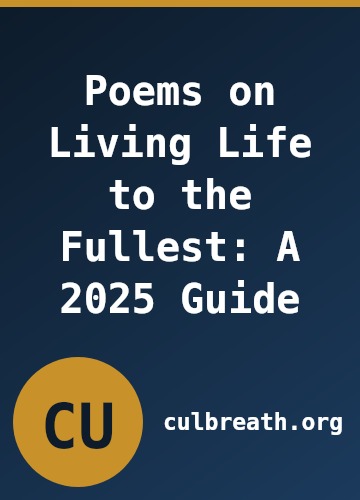 Poems on Living Life to the Fullest: A 2025 Guide