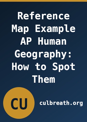 Reference Map Example AP Human Geography: How to Spot Them