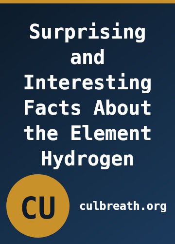 Surprising and Interesting Facts About the Element Hydrogen