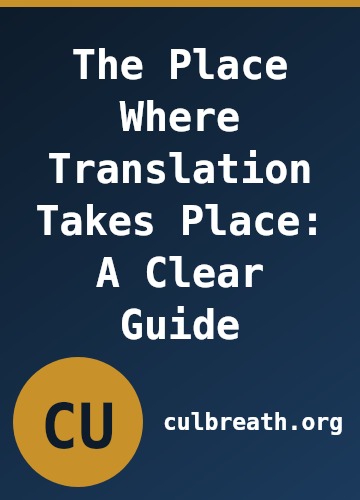 The Place Where Translation Takes Place: A Clear Guide