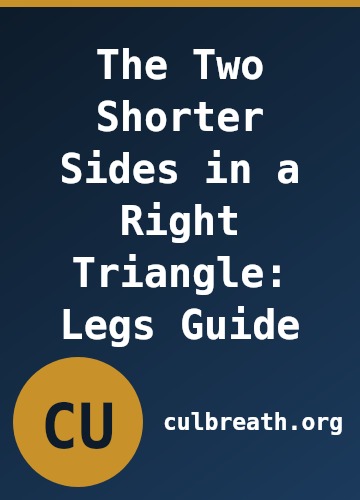 The Two Shorter Sides in a Right Triangle: Legs Guide