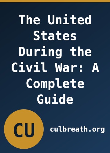 The United States During the Civil War: A Complete Guide