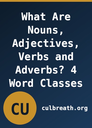 What Are Nouns, Adjectives, Verbs and Adverbs? 4 Word Classes