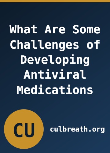 What Are Some Challenges of Developing Antiviral Medications