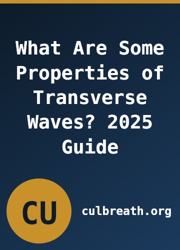 What Are Some Properties of Transverse Waves? 2025 Guide