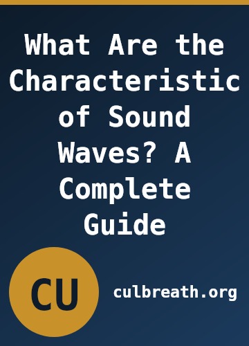 What Are the Characteristic of Sound Waves? A Complete Guide