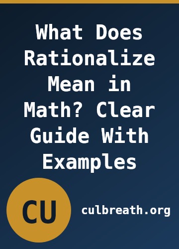 What Does Rationalize Mean in Math? Clear Guide With Examples