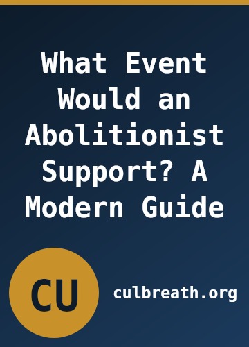 What Event Would an Abolitionist Support? A Modern Guide