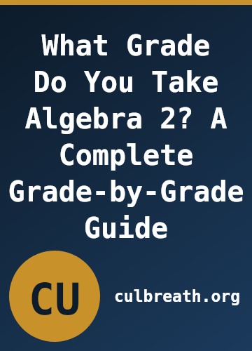 What Grade Do You Take Algebra 2? A Complete Grade-by-Grade Guide