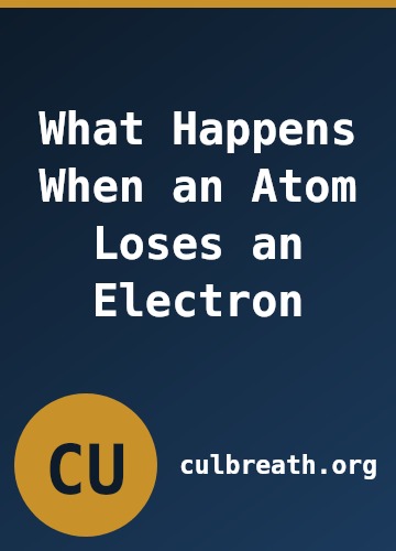 What Happens When an Atom Loses an Electron