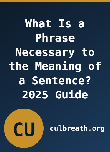 What Is a Phrase Necessary to the Meaning of a Sentence? 2025 Guide