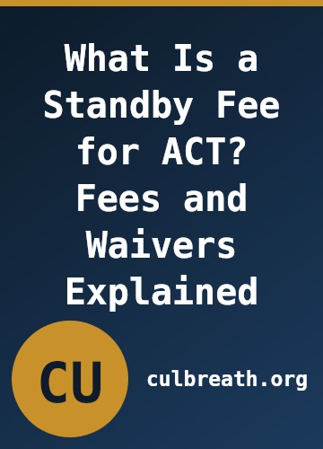 What Is a Standby Fee for ACT? Fees and Waivers Explained