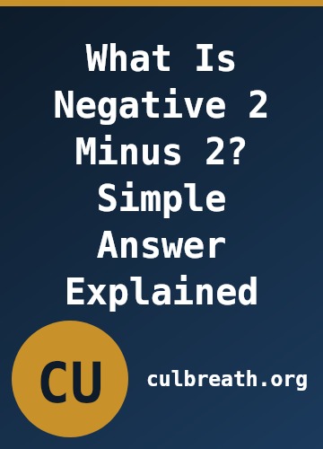 What Is Negative 2 Minus 2? Simple Answer Explained