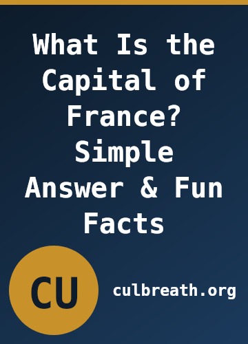 What Is the Capital of France? Simple Answer & Fun Facts