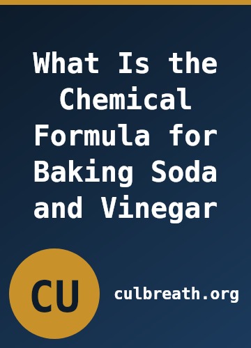 What Is the Chemical Formula for Baking Soda and Vinegar