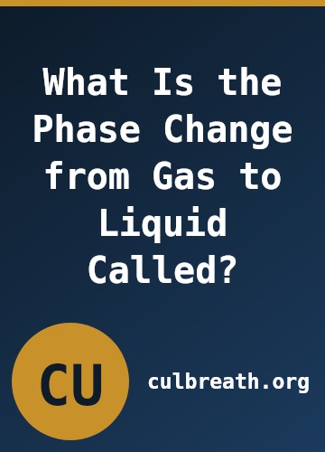 What Is the Phase Change From Gas to Liquid Called?